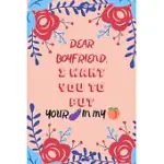 DEAR BOYFRIEND, I WANT YOU TO PUT YOUR IN MY: SENTIMENTAL VALENTINES GIFT FOR BOYFRIEND: FUNNY SEXY NOTEBOOK FOR HIM