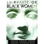IN PRAISE OF BLACK WOMEN: ANCIENT AFRICAN QUEENS