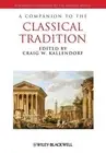 A Companion to the Classical Tradition by Craig W. Kallendorf Paperback Book