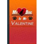MY DOG IS MY VALENTINE: UNIQUE AND ORIGINAL GIFT FOR MEN WOMEN HUSBAND WIFE - ORANGE COVER 100 PAGES