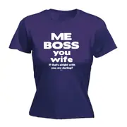 Me Boss You Wife If Thats Alright - Funny Novelty Womens T-Shirt T Shirt Tshirt