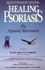 Healing Psoriasis: The Natural Alternative by John O A Pagano