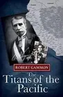 The Titans of the Pacific: A Historical Thriller. Gammon 9781788039840 New<|