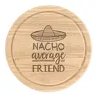 Nacho Average Friend Round Chopping Cheese Board Worlds Best Funny Awesome