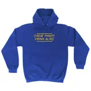 Alcohol Great Minds Drink Alike - Funny Novelty Hoodies Hoodie