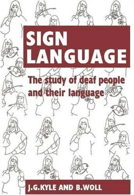 Sign Language: The Study of Deaf People and their Language by Jim G. Kyle (Engli