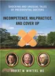 Incompetence, Malpractice, and Cover-up ─ Cover-ups and Foul-ups in the Care of America's Presidents