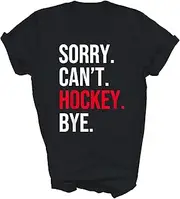 [SDVN] Sorry Can't Hockey Bye Field Ice Hockey Player Fans Unisex Shirt Gift Women Men T-Shirt (Black;M)