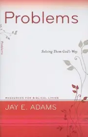 PROBLEMS: SOLVING THEM GOD'S WAY (RESOURCES FOR BIBLICAL By Jay E. Adams **NEW**