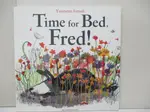 【書寶二手書T6／少年童書_EXU】TIME FOR BED, FRED!_YASMEEN ISMAIL