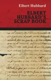 Elbert Hubbard's Scrap Book -Hesperides Health & Wellbeing Book