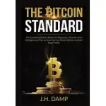 THE BITCOIN STANDARD: THE ESSENTIAL GUIDE TO BITCOIN FOR BEGINNERS, DISCOVER HOW STRATEGIES AND TIPS ON HOW YOU CAN MASTER BITCOIN AND EARN