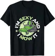 keoStore I'm Sexy and I Mow It Funny Lawn Mowing Service ds104 T-Shirt