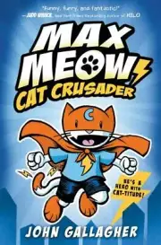 Max Meow Ser.: Max Meow Book 1: Cat Crusader : (a Graphic Novel) by John...