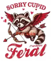Sublimation Print Sorry Cupid Feral Raccoon Ready To Press Heat Transfer