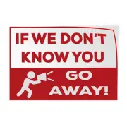 Horizontal Vinyl Stickers If We Don'T Know You Go Away! Security Sign Safety