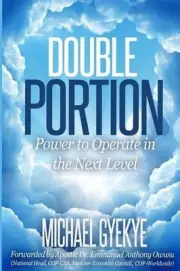 Double Portion: Power to Operate in the Next Level by Michael B. Gyekye (English