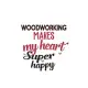 Woodworking Makes My Heart Super Happy Woodworking Lovers Woodworking Obsessed Notebook A beautiful: Lined Notebook / Journal Gift,, 120 Pages, 6 x 9