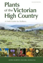 Plants of the Victorian High Country: A Field Guide for Walkers by John Murphy (