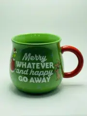 Grinch Mug - “Merry Whatever And Happy Go Away”