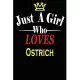 Just a Girl Who Loves Ostrich: Notebook Journal for Animals and Pet Lovers, Great Gift For girls who Loves Wild Animals, 6x9 inches 110 Blank Lined p