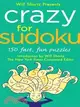 Will Shortz Presents Crazy for Sudoku: 150 Fast, Fun Puzzles