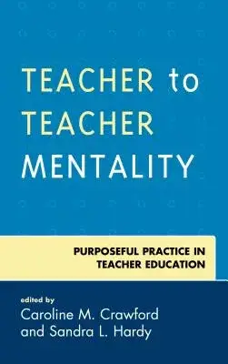 Teacher to Teacher Mentality: Purposeful Practice in Teacher Education