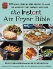 The Instant(r) Air Fryer Bible 125 Simple Step-By-Step Recipes t by Weinstein Br