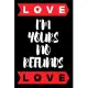 I’’m Yours No Refund: Funny & Cute Quotes Lover Notebook For Boyfriend Or Girlfriend Size 6*9 120 pages