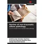 REVIEW OF NON-TRAUMATIC ELBOW PATHOLOGY