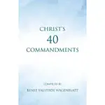 CHRIST’S 40 COMMANDMENTS