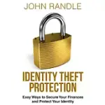 IDENTITY THEFT PROTECTION: EASY WAYS TO SECURE YOUR FINANCES AND PROTECT YOUR IDENTITY