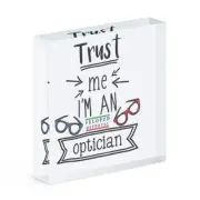 Trust Me I'm An Optician Acrylic Photo Block Frame Funny Best Favourite Joke