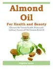 Almond Oil for Health and Beauty: Discover the . Jacobs<|