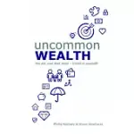 UNCOMMON WEALTH: YOU ARE YOUR BEST ASSET - INVEST IN YOURSELF!