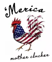 Sublimation Print Merica Mother Clucker Ready To Press Heat Transfer