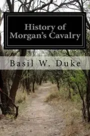History of Morgan's Cavalry by Basil W. Duke (English) Paperback Book