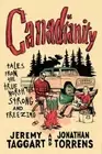 Canadianity: Tales from the True North Strong and Freezing by Jeremy Taggart