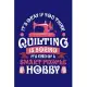 It’’s Okay If You Think Quilting is Boring It’’s Kind of a Smart People Hobby: Quilting Journal, Quilter Planner Notebook, Gift for Quilters Seamstress,