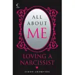 ALL ABOUT ME: LOVING A NARCISSIST