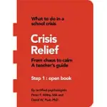 CRISIS RELIEF: FROM CHAOS TO CALM A TEACHER’S GUIDE