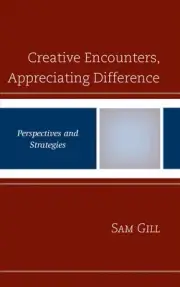 Creative Encounters, Appreciating Difference: Perspectives and Strategies by Sam