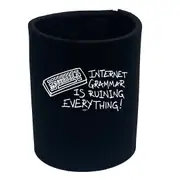 Internet Grammar Is Ruining Everything - Funny Novelty Stubby Holder