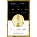TIBETAN YOGA AND SECRET DOCTRINES OR SEVEN BOOKS OF WISDOM OF THE GREAT PATH