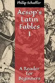 Aesop's Latin Fables I: A Reader for Beginners (Aesop's Fables In Latin, Band 1)