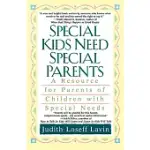 SPECIAL KIDS NEED SPECIAL PARENTS: A RESOURCE FOR PARENTS OF CHILDREN WITH SPECIAL NEEDS