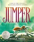Jumper: A Day in the Life of a Backyard Jumping Spider (Hardback or Cased Book)