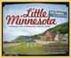 Little Minnesota ─ A Nostalgic Look at Minnesota's Smallest Towns, 100 Towns Population Around 100