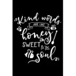 KIND WORDS ARE LIKE HONEY SWEET TO THE SOUL: NOTEBOOK LINED WITH BIBLE VERSE