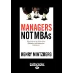 MANAGERS NOT MBA’S: A HARD LOOK AT THE SOFT PRACTICE OF MANAGING AND MANAGEMENT DEVELOPMENT: EASYREAD LARGE EDITION